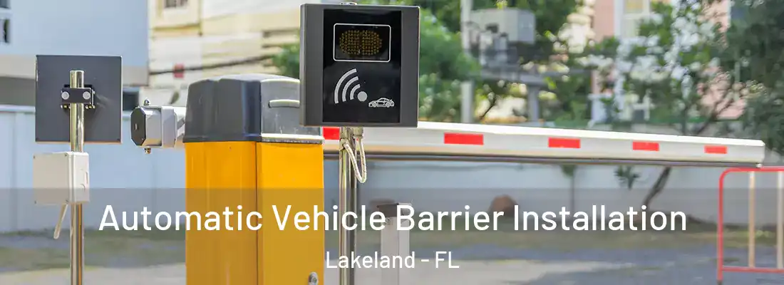 Automatic Vehicle Barrier Installation Lakeland - FL