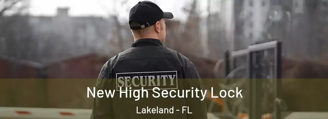  New High Security Lock Lakeland - FL