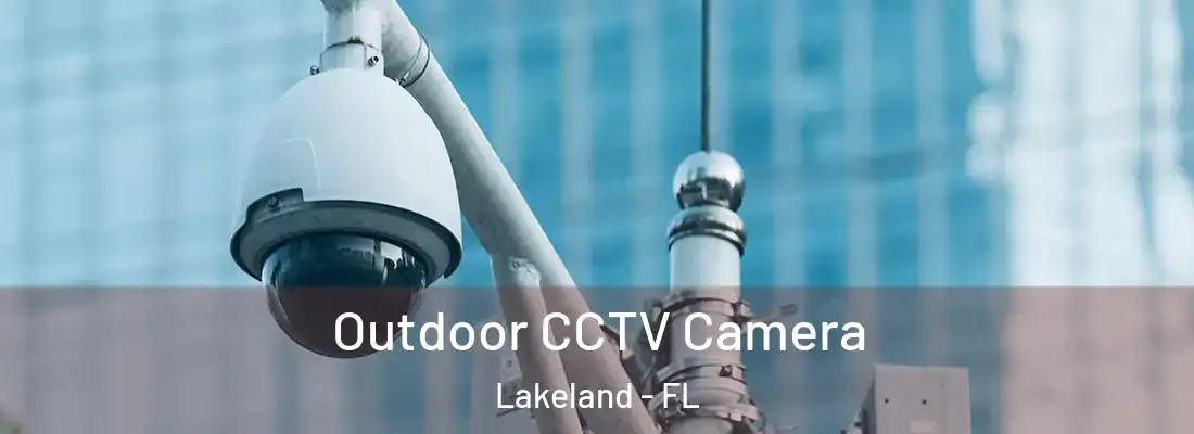  Outdoor CCTV Camera Lakeland - FL