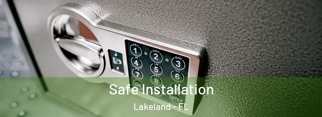 Safe Installation Lakeland - FL