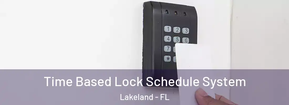 Time Based Lock Schedule System Lakeland - FL